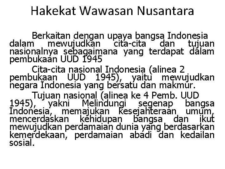 Hakekat Wawasan Nusantara Berkaitan dengan upaya bangsa Indonesia dalam mewujudkan cita-cita dan tujuan nasionalnya