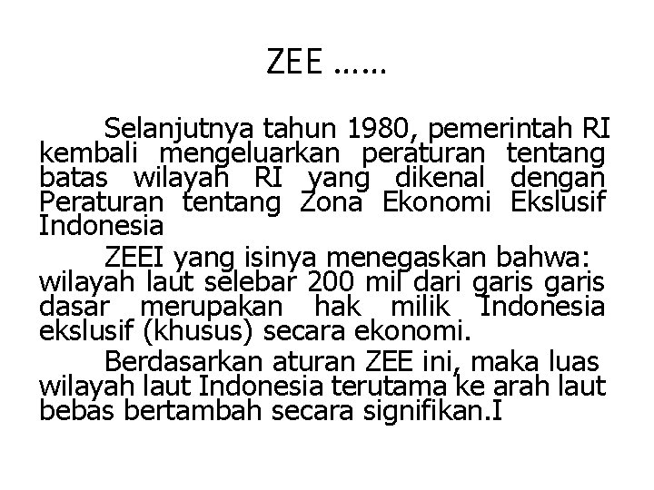 ZEE …… Selanjutnya tahun 1980, pemerintah RI kembali mengeluarkan peraturan tentang batas wilayah RI
