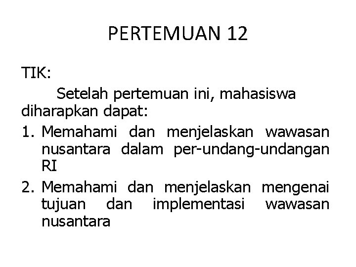 PERTEMUAN 12 TIK: Setelah pertemuan ini, mahasiswa diharapkan dapat: 1. Memahami dan menjelaskan wawasan