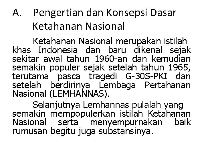 A. Pengertian dan Konsepsi Dasar Ketahanan Nasional merupakan istilah khas Indonesia dan baru dikenal