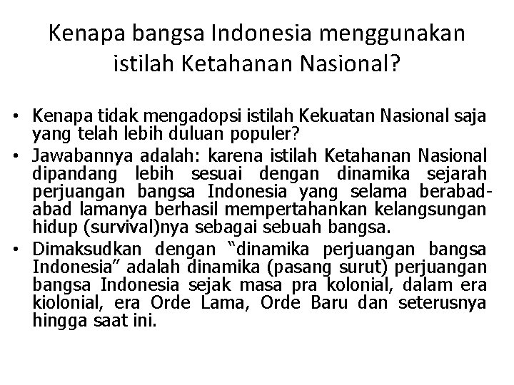 Kenapa bangsa Indonesia menggunakan istilah Ketahanan Nasional? • Kenapa tidak mengadopsi istilah Kekuatan Nasional