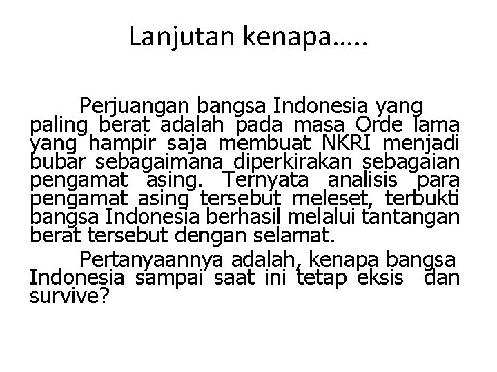 Lanjutan kenapa…. . Perjuangan bangsa Indonesia yang paling berat adalah pada masa Orde lama