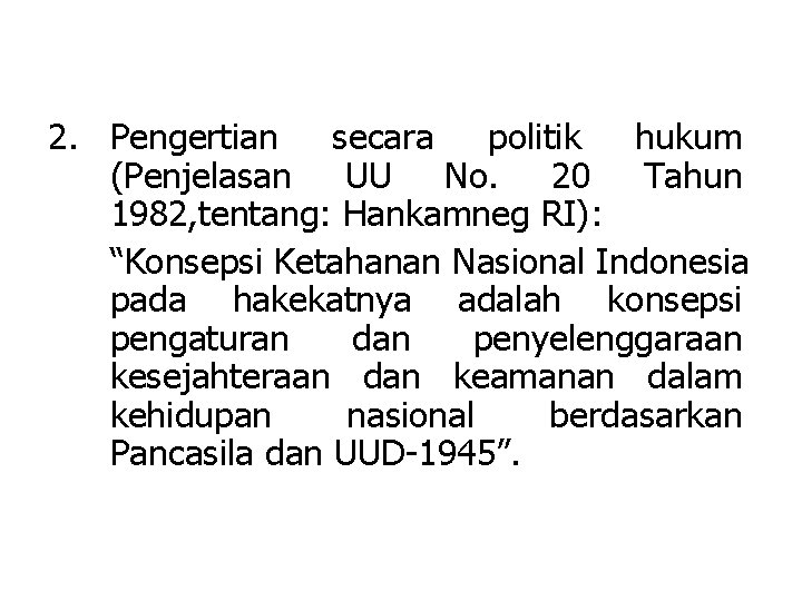 2. Pengertian secara politik hukum (Penjelasan UU No. 20 Tahun 1982, tentang: Hankamneg RI):