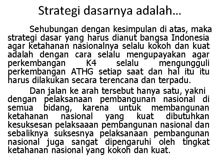 Strategi dasarnya adalah… Sehubungan dengan kesimpulan di atas, maka strategi dasar yang harus dianut