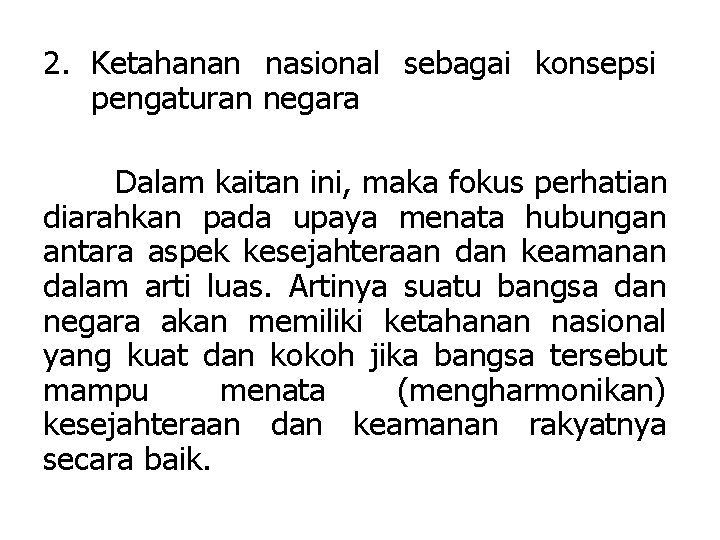 2. Ketahanan nasional sebagai konsepsi pengaturan negara Dalam kaitan ini, maka fokus perhatian diarahkan