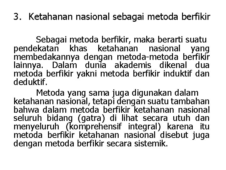 3. Ketahanan nasional sebagai metoda berfikir Sebagai metoda berfikir, maka berarti suatu pendekatan khas