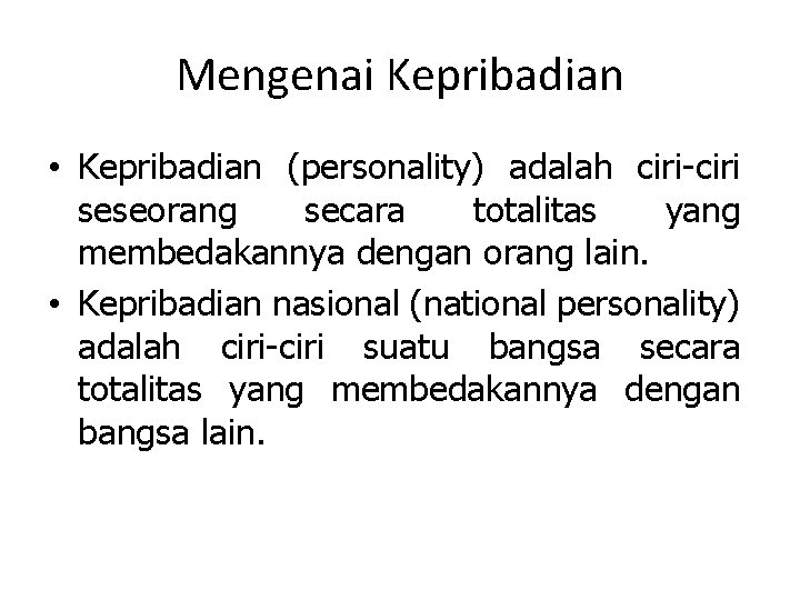 Mengenai Kepribadian • Kepribadian (personality) adalah ciri-ciri seseorang secara totalitas yang membedakannya dengan orang