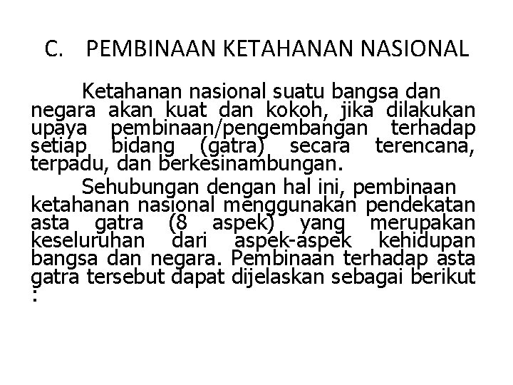 C. PEMBINAAN KETAHANAN NASIONAL Ketahanan nasional suatu bangsa dan negara akan kuat dan kokoh,