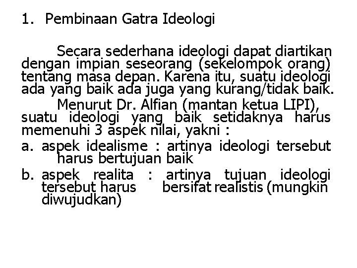 1. Pembinaan Gatra Ideologi Secara sederhana ideologi dapat diartikan dengan impian seseorang (sekelompok orang)