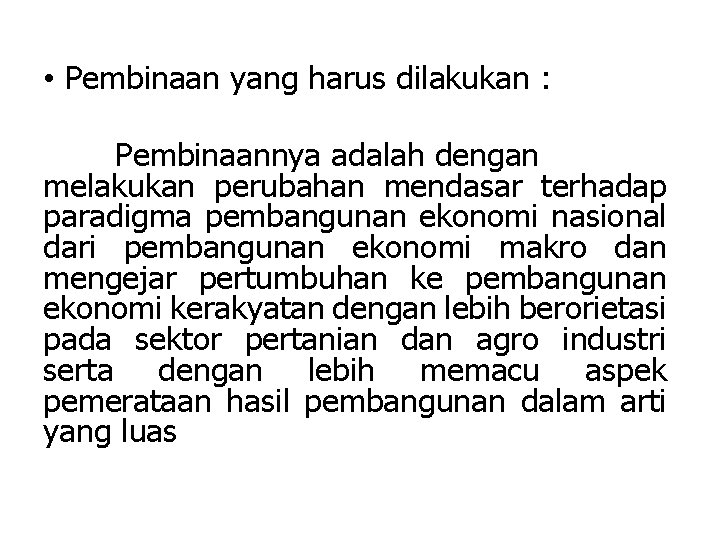  • Pembinaan yang harus dilakukan : Pembinaannya adalah dengan melakukan perubahan mendasar terhadap