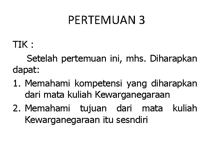 PERTEMUAN 3 TIK : Setelah pertemuan ini, mhs. Diharapkan dapat: 1. Memahami kompetensi yang