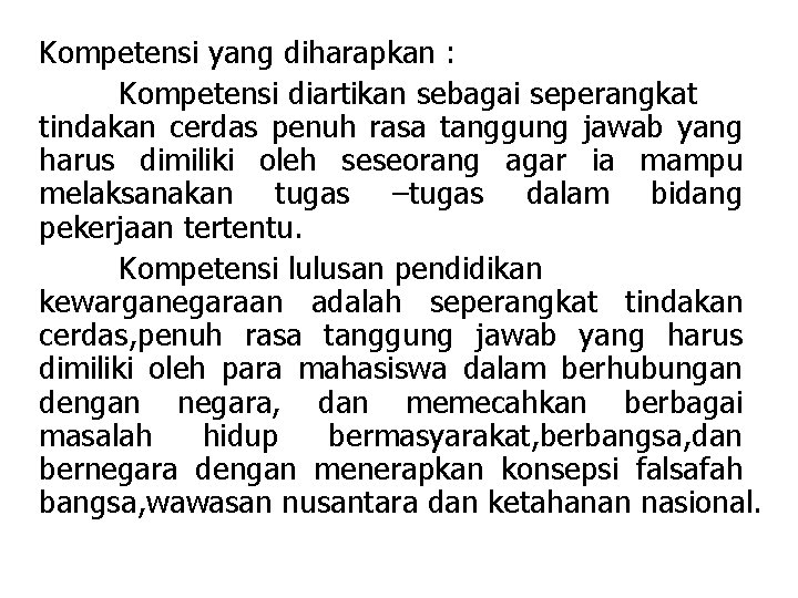 Kompetensi yang diharapkan : Kompetensi diartikan sebagai seperangkat tindakan cerdas penuh rasa tanggung jawab