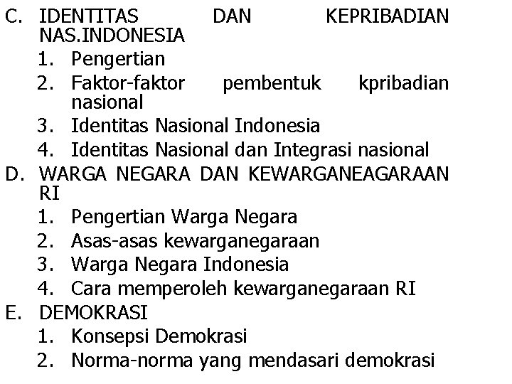 C. IDENTITAS DAN KEPRIBADIAN NAS. INDONESIA 1. Pengertian 2. Faktor-faktor pembentuk kpribadian nasional 3.