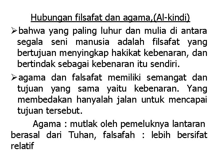 Hubungan filsafat dan agama, (Al-kindi) Øbahwa yang paling luhur dan mulia di antara segala