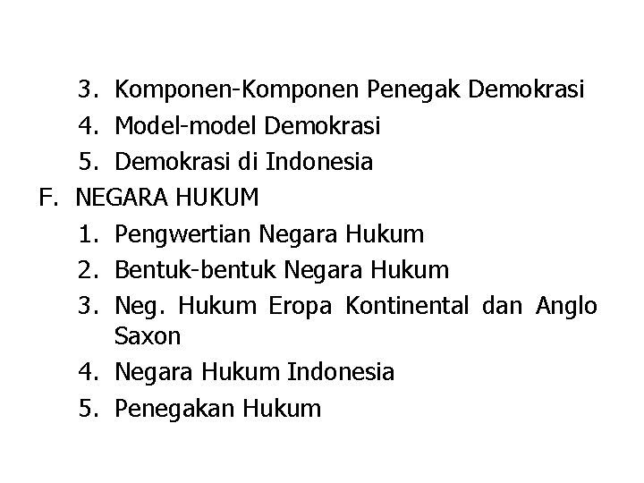 3. Komponen-Komponen Penegak Demokrasi 4. Model-model Demokrasi 5. Demokrasi di Indonesia F. NEGARA HUKUM