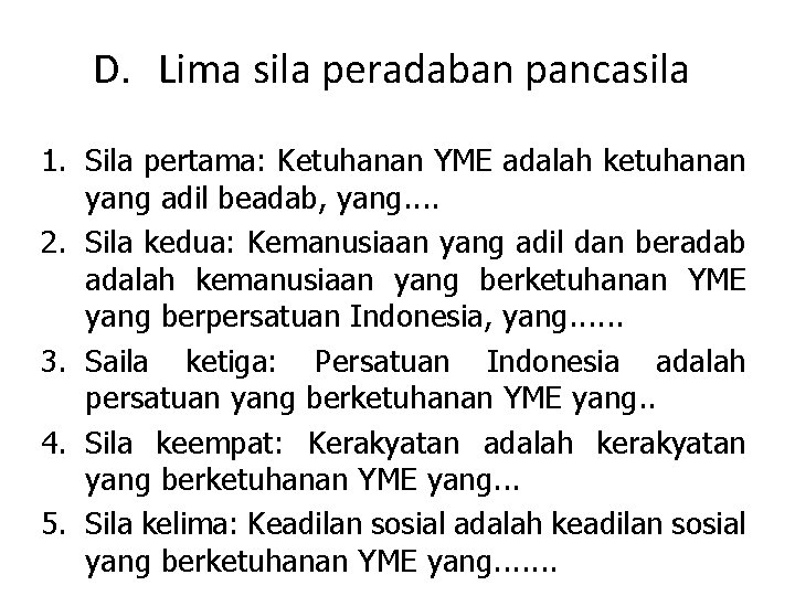 D. Lima sila peradaban pancasila 1. Sila pertama: Ketuhanan YME adalah ketuhanan yang adil