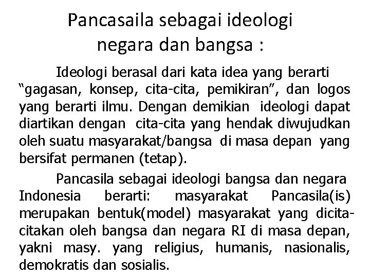 Pancasaila sebagai ideologi negara dan bangsa : Ideologi berasal dari kata idea yang berarti