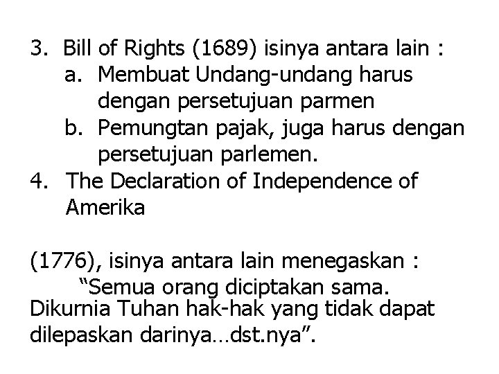 3. Bill of Rights (1689) isinya antara lain : a. Membuat Undang-undang harus dengan