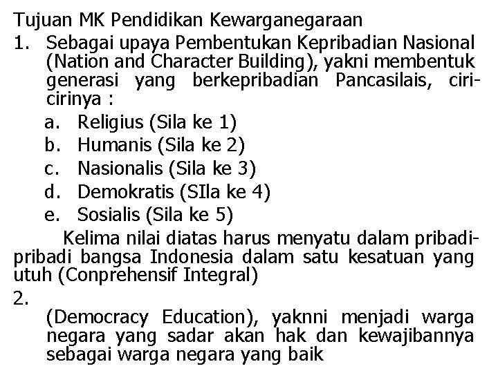 Tujuan MK Pendidikan Kewarganegaraan 1. Sebagai upaya Pembentukan Kepribadian Nasional (Nation and Character Building),