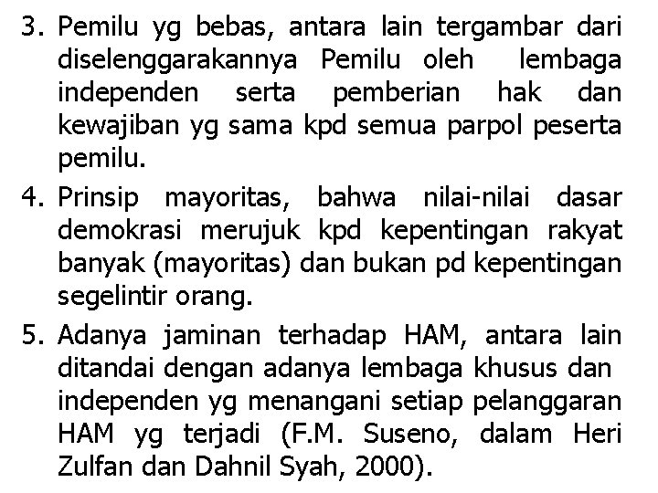 3. Pemilu yg bebas, antara lain tergambar dari diselenggarakannya Pemilu oleh lembaga independen serta