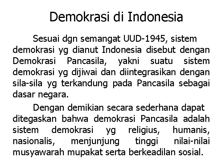 Demokrasi di Indonesia Sesuai dgn semangat UUD-1945, sistem demokrasi yg dianut Indonesia disebut dengan