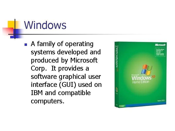 Windows n A family of operating systems developed and produced by Microsoft Corp. It