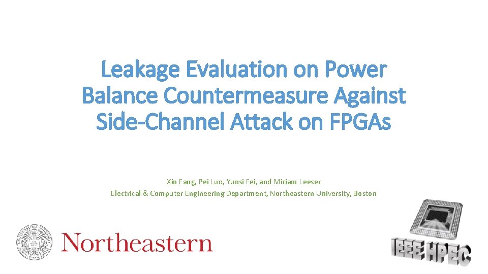 Leakage Evaluation on Power Balance Countermeasure Against Side-Channel Attack on FPGAs Xin Fang, Pei