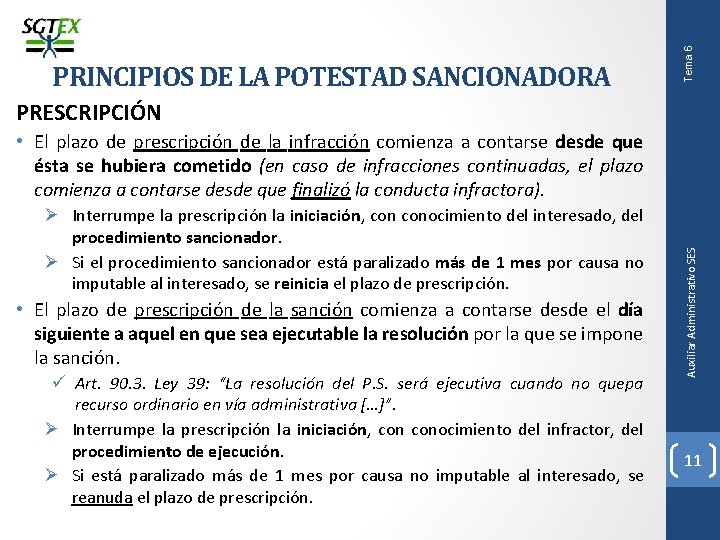 Tema 6 PRINCIPIOS DE LA POTESTAD SANCIONADORA PRESCRIPCIÓN Interrumpe la prescripción la iniciación, conocimiento