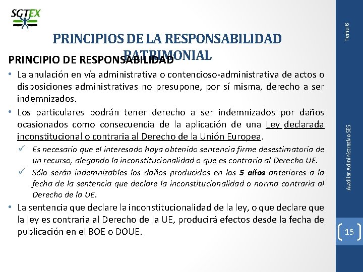  • La anulación en vía administrativa o contencioso-administrativa de actos o disposiciones administrativas