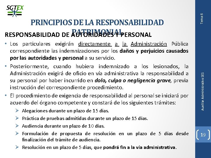  • Los particulares exigirán directamente a la Administración Pública correspondiente las indemnizaciones por