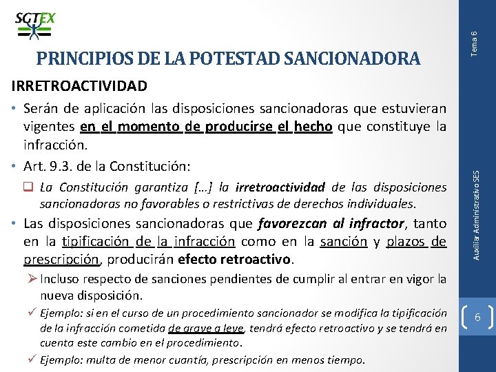 Tema 6 PRINCIPIOS DE LA POTESTAD SANCIONADORA • Serán de aplicación las disposiciones sancionadoras