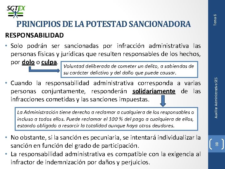 Tema 6 PRINCIPIOS DE LA POTESTAD SANCIONADORA RESPONSABILIDAD • Solo podrán ser sancionadas por
