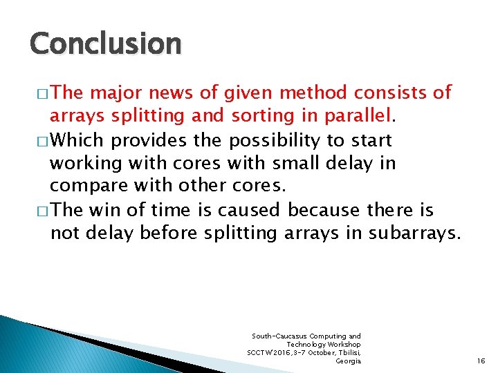 Conclusion � The major news of given method consists of arrays splitting and sorting