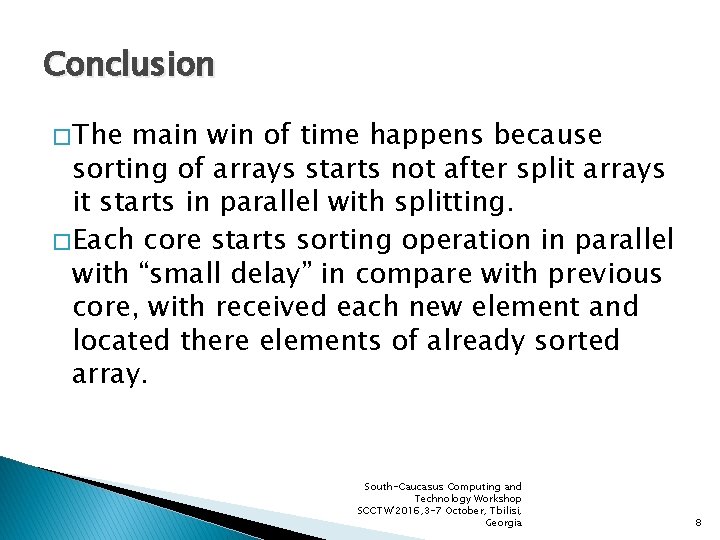 Conclusion � The main win of time happens because sorting of arrays starts not
