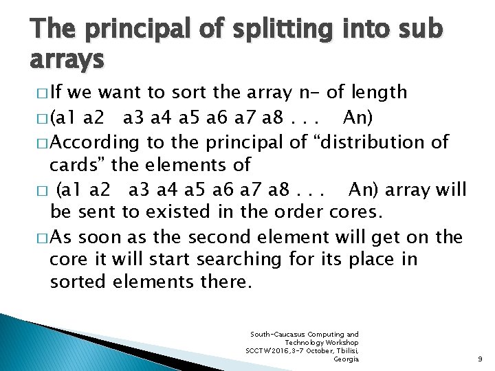 The principal of splitting into sub arrays � If we want to sort the