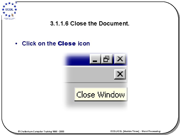 3. 1. 1. 6 Close the Document. • Click on the Close icon ©