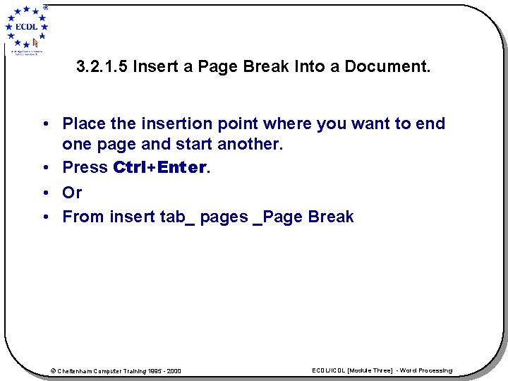 3. 2. 1. 5 Insert a Page Break Into a Document. • Place the