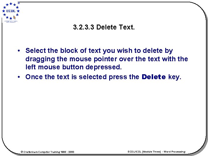 3. 2. 3. 3 Delete Text. • Select the block of text you wish