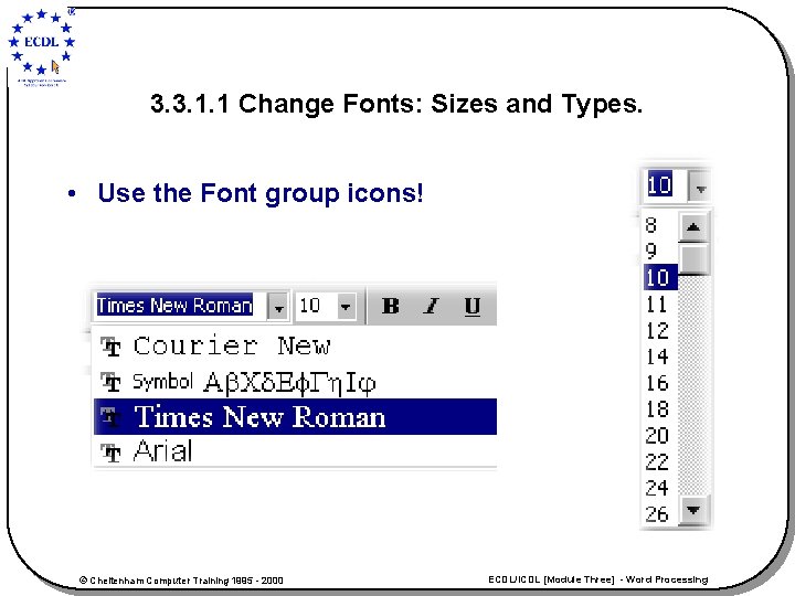 3. 3. 1. 1 Change Fonts: Sizes and Types. • Use the Font group