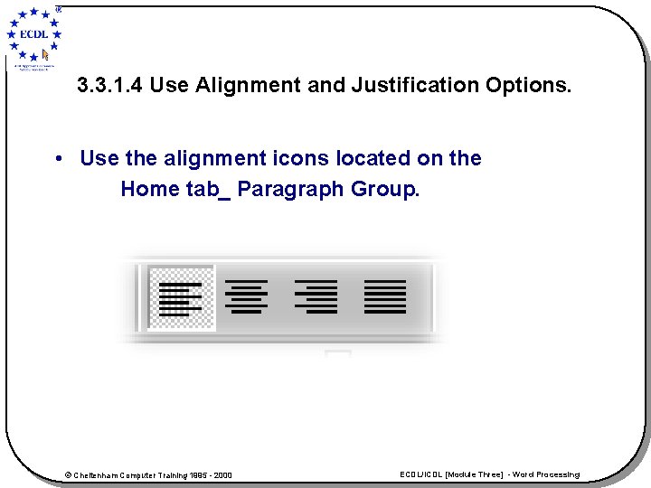 3. 3. 1. 4 Use Alignment and Justification Options. • Use the alignment icons