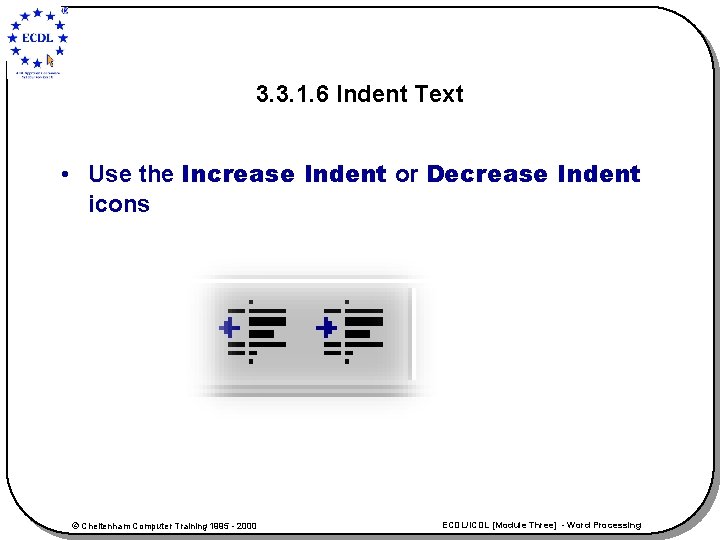 3. 3. 1. 6 Indent Text • Use the Increase Indent or Decrease Indent