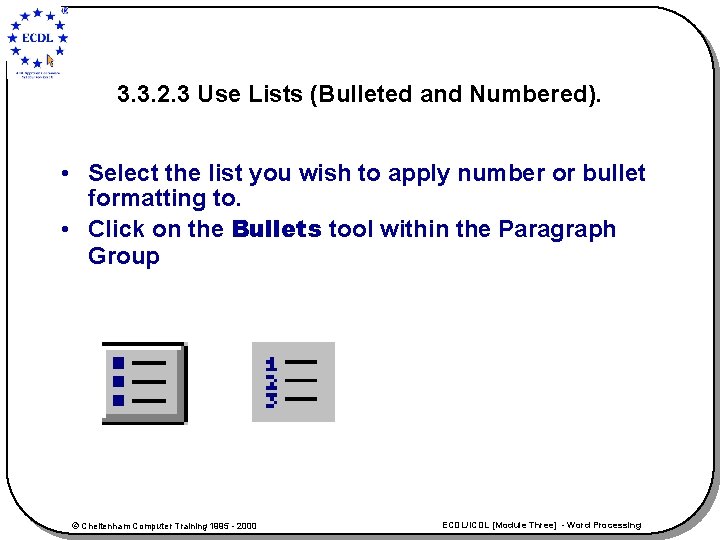 3. 3. 2. 3 Use Lists (Bulleted and Numbered). • Select the list you