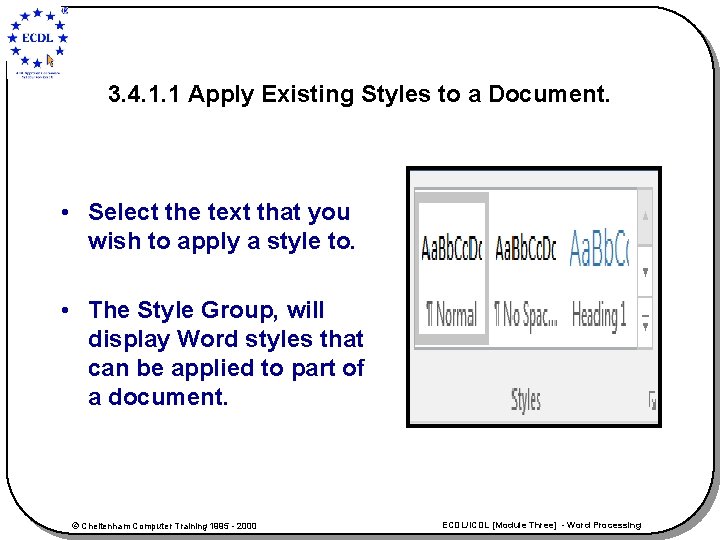 3. 4. 1. 1 Apply Existing Styles to a Document. • Select the text