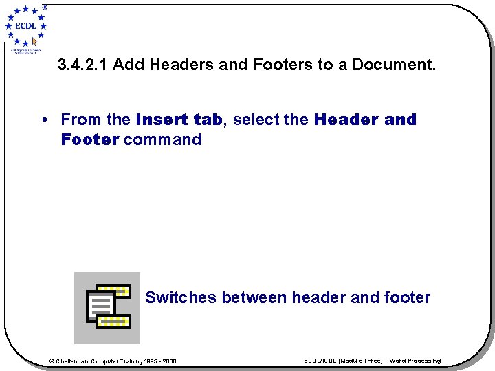 3. 4. 2. 1 Add Headers and Footers to a Document. • From the