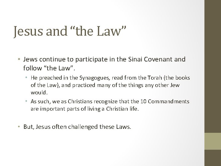 Jesus and “the Law” • Jews continue to participate in the Sinai Covenant and