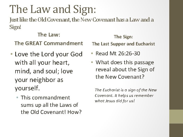 The Law and Sign: Just like the Old Covenant, the New Covenant has a