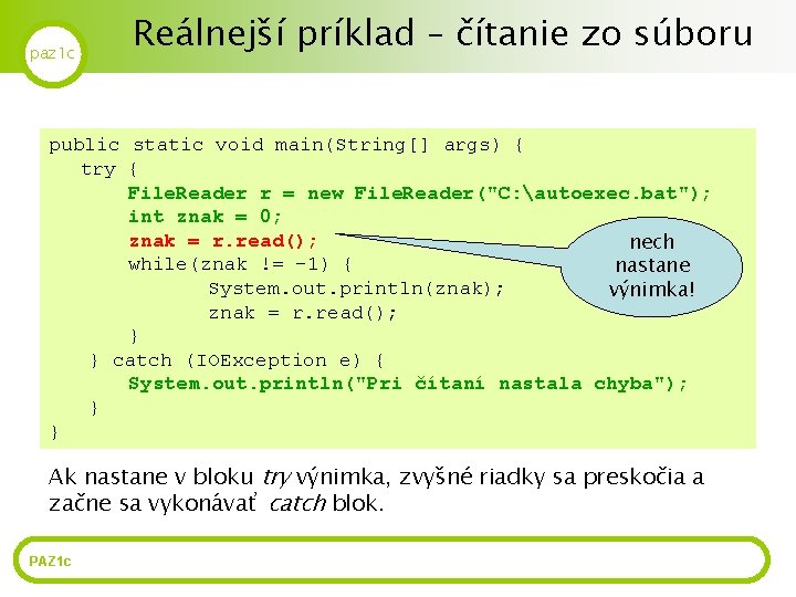 paz 1 c Reálnejší príklad – čítanie zo súboru public static void main(String[] args)