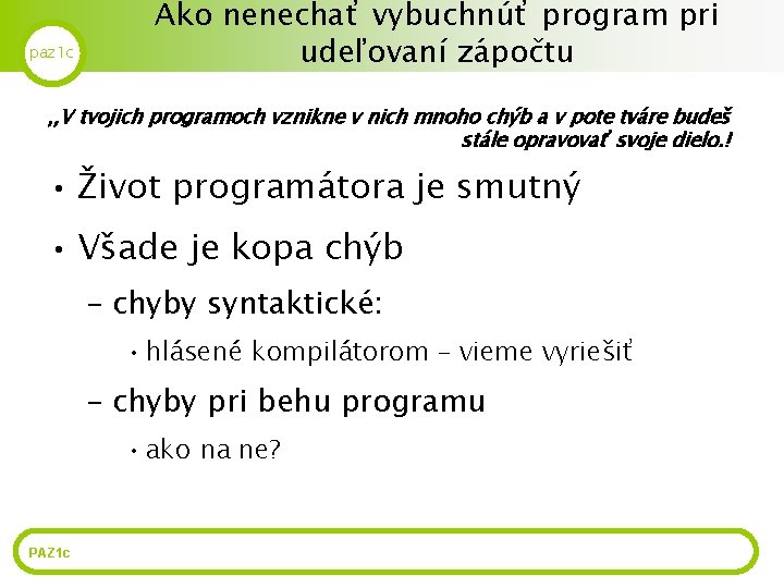 paz 1 c Ako nenechať vybuchnúť program pri udeľovaní zápočtu , , V tvojich