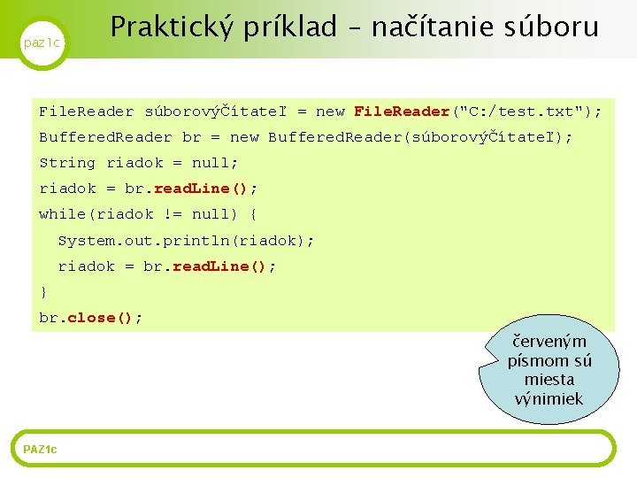 paz 1 c Praktický príklad – načítanie súboru File. Reader súborovýČítateľ = new File.