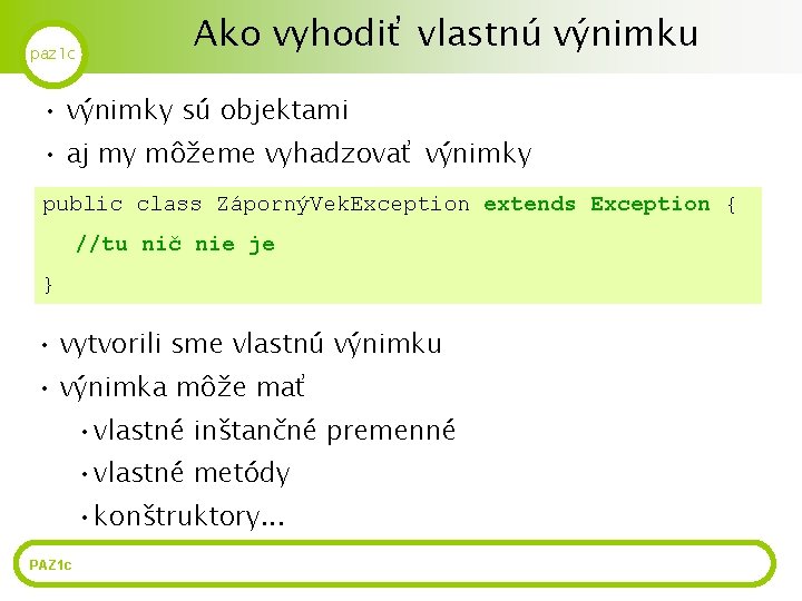 paz 1 c Ako vyhodiť vlastnú výnimku • výnimky sú objektami • aj my